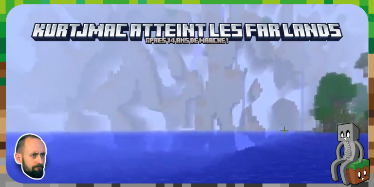 KurtJmac atteint les far lands